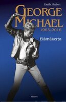 George Michael 1963-2016: Elämäkerta - Emily Herbert