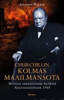 Churchillin kolmas maailmansota: Brittien suunnitelmat hyökätä Neuvostoliittoon 1945 - Jonathan Walker