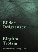 Bilder ; Ordgränser - Birgitta Trotzig