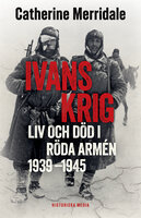 Ivans krig : liv och död i Röda armén 1939-1945 - Catherine Merridale