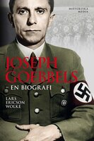 Joseph Goebbels : en biografi - Lars Ericson Wolke