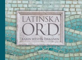 Latinska ord - Karin Westin Tikkanen