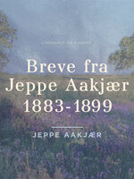 Breve fra Jeppe Aakjær 1883-1899 - Jeppe Aakjær