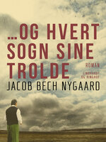 …Og hvert sogn sine trolde - Jacob Bech Nygaard