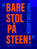 "Bare stol på Steen!" - Knud Erik Larsen