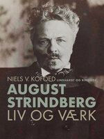 August Strindberg. Liv og værk - Niels V. Kofoed