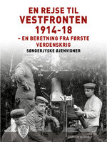 En rejse til vestfronten 1914-18 - Sønderjyske Øjenvidner