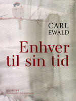 Enhver til sin tid - Carl Ewald