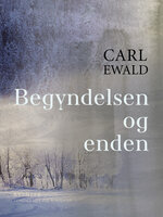 Begyndelsen og enden - Carl Ewald