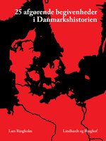 25 afgørende begivenheder i Danmarkshistorien - Lars Ringholm