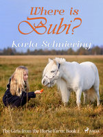 The Girls from the Horse Farm 2 - Where is Bubi? - Karla Schniering