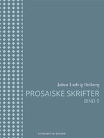 Prosaiske skrifter 9 - Johan Ludvig Heiberg
