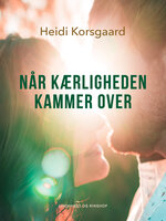 Når kærligheden kammer over - Heidi Korsgaard