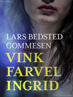 Vink farvel Ingrid - Lars Bedsted Gommesen