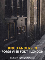 Fordi vi er født i London - Knud Andersen