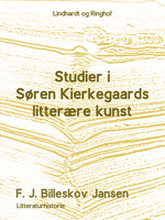Studier i Søren Kirkegaards litterære Kunst - F.J. Billeskov Jansen