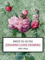 Breve fra og til Johanne Luise Heiberg. 1867-1890 - Johanne Luise Heiberg