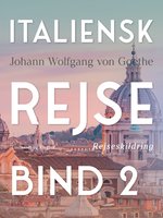 Italiensk rejse bind 2 - Johann Wolfgang von Goethe