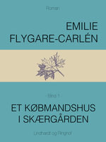Et købmandshus i skærgården - Bind 1 - Emilie Flygare-Carlén