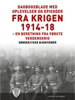 Dagbogsblade med oplevelser og episoder fra krigen 1914-18 - Sønderjyske Øjenvidner