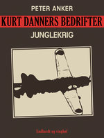 Kurt Danners bedrifter: Junglekrig - Peter Anker