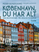 København, du har alt: 1000 års byhistorie - fra Absalon til Gasolin - Peder Bundgaard