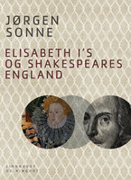Elisabeth I s og Shakespeares England - Jørgen Sonne