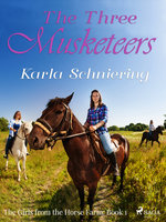 The Girls from the Horse Farm 1 - The Three Musketeers - Karla Schniering