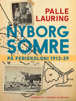 Nyborg-somre: På feriekoloni 1912-29 - Palle Lauring
