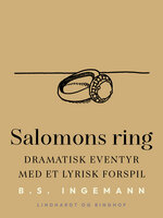Salomons ring: Dramatisk eventyr med et lyrisk forspil - B.S. Ingemann