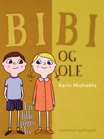 Bibi og Ole. En lille piges liv - Karin Michaëlis