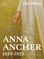 Anna Ancher: 1859-1935 - Ole Wivel