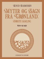Myter og Sagn fra Grønland: Første samling - Knud Rasmussen