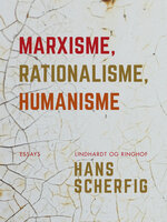Marxisme, rationalisme, humanisme - Hans Scherfig
