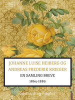 Johanne Luise Heiberg og Andreas Frederik Krieger. En samling breve 1864-1889 (bind 2) - Johanne Luise Heiberg