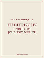 Kildefrisk liv: En bog om Johannes Müller - Morten Pontoppidan