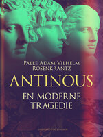 Antinous: En moderne tragedie - Palle Adam Vilhelm Rosenkrantz
