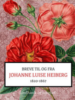 Breve fra og til Johanne Luise Heiberg. 1820-1867 - Johanne Luise Heiberg