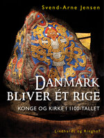 Danmark bliver ét rige, Konge og kirke i 1100-tallet - Svend-Arne Jensen
