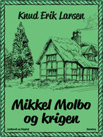 Mikkel Molbo og krigen - Knud Erik Larsen
