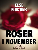 Roser i november - Else Fischer