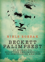 Beckett palimpsest. Et bidrag til skriftens fænomenologi - en semiologisk analyse - Niels Egebak
