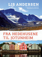 Fra Hedehusene til Jotunheim - Lis Andersen