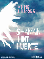 Shaman i dit hjerte - Anne Lilmoes