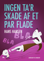 Ingen ta r skade af et par flade - Hans Hansen
