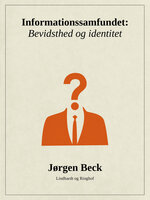 Informationssamfundet: Bevidsthed og identitet - Jørgen Beck