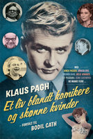 Klaus Pagh: Et liv blandt komikere og skønne kvinder - Bodil Cath, Klaus Pagh