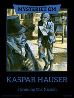 Mysteriet om Kaspar Hauser - Flemming Chr. Nielsen