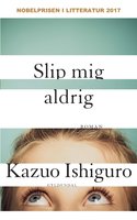 Slip mig aldrig - Kazuo Ishiguro