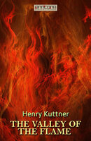 The Valley of the Flame - Henry Kuttner
